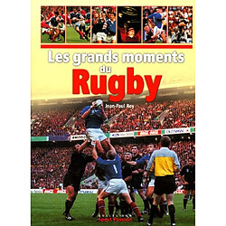 Les grands moments du rugby