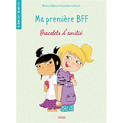 Ma première BFF. Vol. 1. Bracelets d'amitié