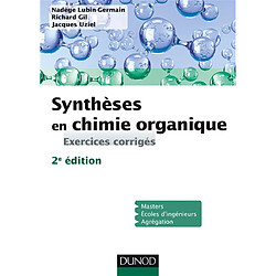 Synthèses en chimie organique : exercices corrigés : master, écoles d'ingénieurs, agrégation