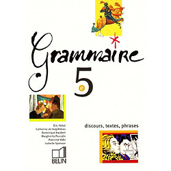 Grammaire 5e : discours, textes, phrases : livre de l'élève