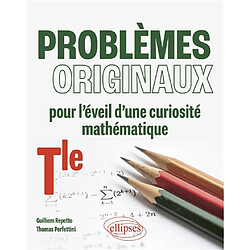 Problèmes originaux pour l'éveil d'une curiosité mathématique : terminale