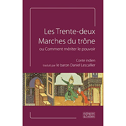 Les trente-deux marches du trône ou Comment mériter le pouvoir : conte indien