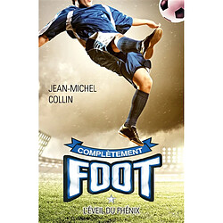 Complètement foot. Vol. 1. L'éveil du phénix - Occasion