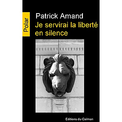 Je servirai la liberté en silence - Occasion