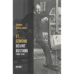 Et Edmond devint Rostand (1868-1918) - Occasion