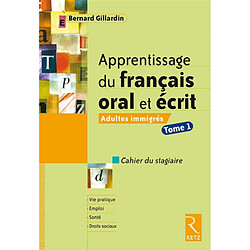 Apprentissage du français oral et écrit : adultes immigrés, cahier du stagiaire. Vol. 1 - Occasion