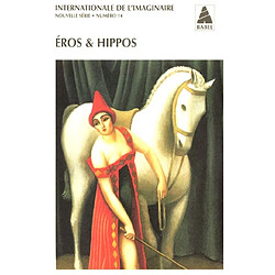 Internationale de l'imaginaire, nouvelle série, n° 14. Eros & Hippos