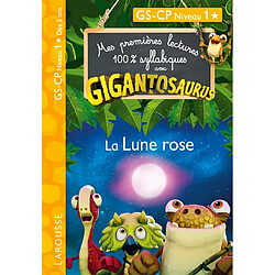 Gigantosaurus : la Lune rose : GS, CP niveau 1