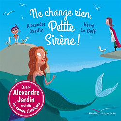 Ne change rien, petite sirène !