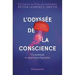 L'odyssée de la conscience : vie animale et expérience humaine