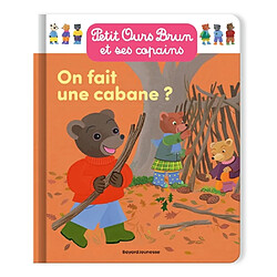 Petit Ours Brun et ses copains. On fait une cabane ?