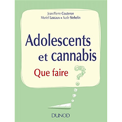 Adolescents et cannabis : que faire ?