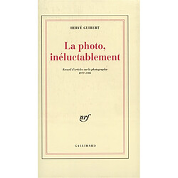 La photo, inéluctablement : recueil d'articles sur la photographie, 1977-1985 - Occasion