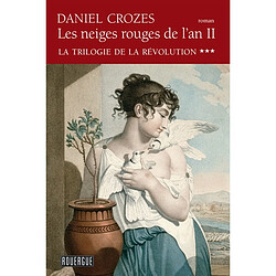 La trilogie de la Révolution. Vol. 3. Les neiges rouges de l'an II