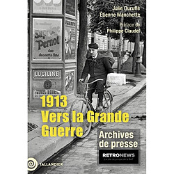 1913 : vers la Grande Guerre : archives de presse - Occasion