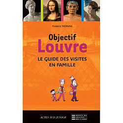 Objectif Louvre. Le guide des visites en famille - Occasion