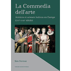 La commedia dell'arte : actrices et acteurs italiens en Europe : XVIe-XVIIIe siècle