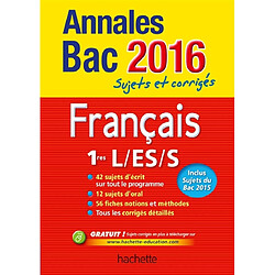 Français 1res L, ES, S : annales bac 2016 : sujets et corrigés - Occasion