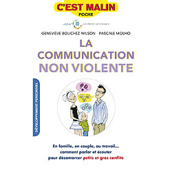 La communication non violente : en famille, en couple, au travail... comment parler et écouter pour désamorcer petits et gros conflits - Occasion