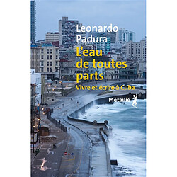 L'eau de toutes parts : vivre et écrire à Cuba - Occasion