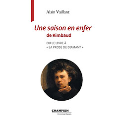 Une saison en enfer de Rimbaud ou Le livre à la prose de diamant