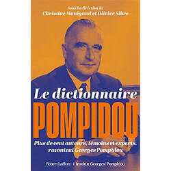 Le dictionnaire Pompidou : plus de cent auteurs, témoins et experts, racontent Georges Pompidou