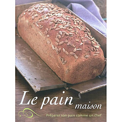 Le pain maison : préparer son pain comme un chef