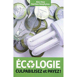 Ecologie : culpabilisez et payez ! - Occasion