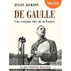 De Gaulle : une certaine idée de la France