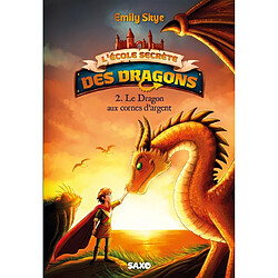 L'école secrète des dragons. Vol. 2. Le dragon aux cornes d'argent