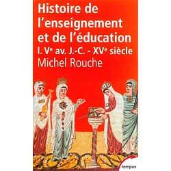 Histoire générale de l'enseignement et de l'éducation en France. Vol. 1. Des origines à la Renaissance (Ve av. J.-C.-XVe siècle) - Occasion