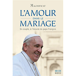 Magnificat, hors série, n° 51. L'amour dans le mariage : en couple, à l'écoute du pape François - Occasion