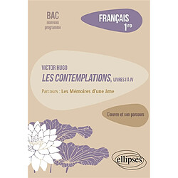 Victor Hugo, Les contemplations, livres I à IV : parcours les mémoires d'une âme : français 1re, bac nouveau programme - Occasion