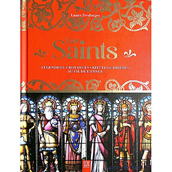 Les saints : légendes & croyances : rituels & prières au fil de l'année