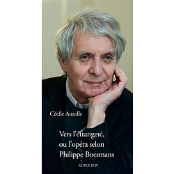 Vers l'étrangeté ou L'opéra selon Philippe Boesmans