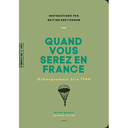 Quand vous serez en France : instructions for British servicemen : Débarquement juin 1944