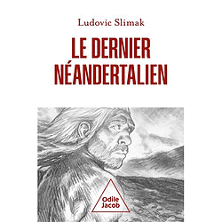 Le dernier Néandertalien : comprendre comment meurent les hommes