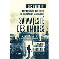 La trilogie des ombres. Vol. 1. Sa majesté des ombres : thriller