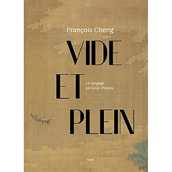 Vide et plein : le langage pictural chinois