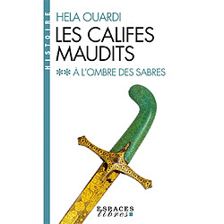 Les califes maudits. Vol. 2. A l'ombre des sabres