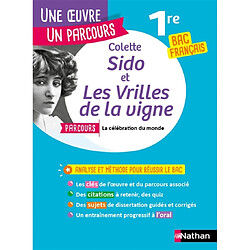 Colette, Sido et Les vrilles de la vigne : parcours la célébration du monde : 1re bac français