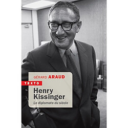 Henry Kissinger : le diplomate du siècle