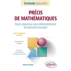 Précis de mathématiques terminale spécialité : cours rigoureux avec démonstrations et exercices corrigés