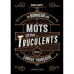 Au bonheur des mots les plus truculents de la langue française