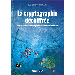 La cryptographie déchiffrée : une introduction pratique au chiffrement moderne