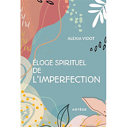 Eloge spirituel de l'imperfection