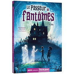 Le passeur de fantômes. Vol. 1. L'élu