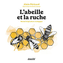 L'abeille et la ruche : manuel d'apiculture écologique - Occasion