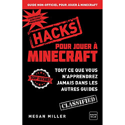 Hacks pour jouer à Minecraft : guide non officiel pour jouer à Minecraft