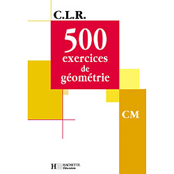 500 exercices de géométrie CM : livre de l'élève - Occasion